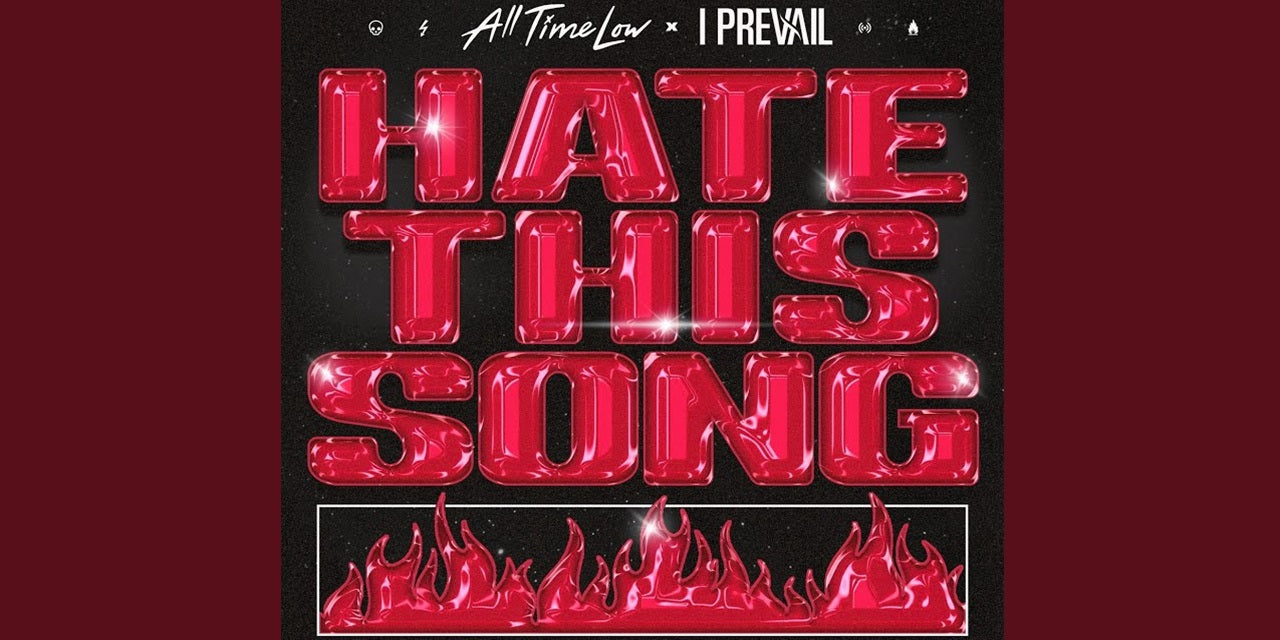 All Time Low & I Prevail Drop The Single “Hate This Song”!