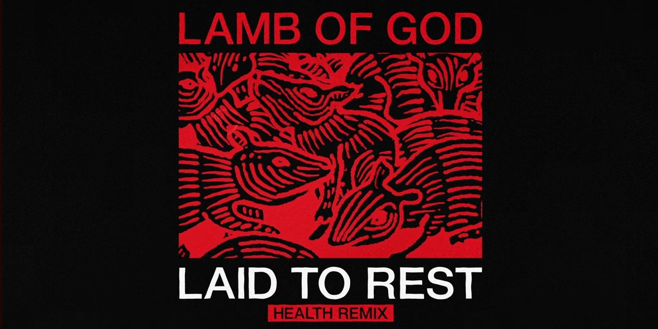 Lamb of God: New Remix Of 'Laid To Rest'