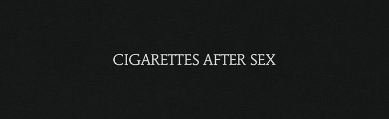 Cigarettes After Sex