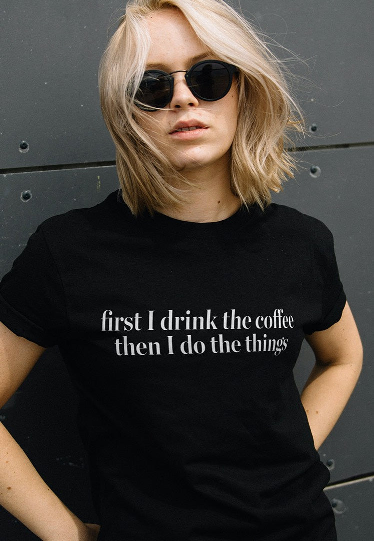 Dancitee - First I Drink The Coffee - T-Shirt | Women-Image